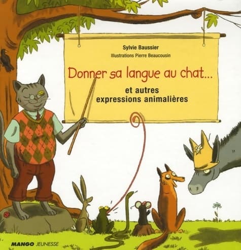 Donner sa langue au chat... et autres expressions animalières - Sylvie Baussier